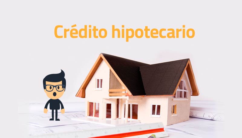 como conseguir un credito hipotecario